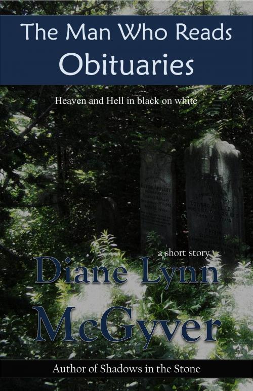 Cover of the book The Man Who Reads Obituaries by Diane Lynn McGyver, Quarter Castle Publishing