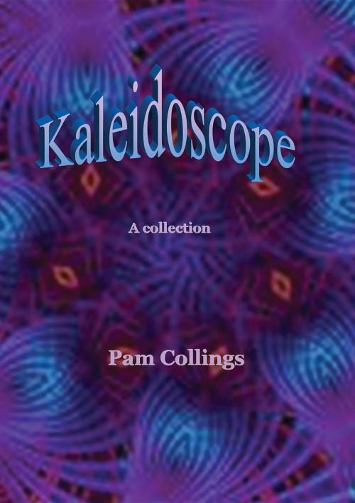 Cover of the book Kaleidoscope by Pam M Collings, TB Books