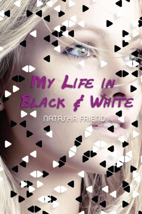 Cover of the book My Life in Black and White by Natasha Friend, Penguin Young Readers Group