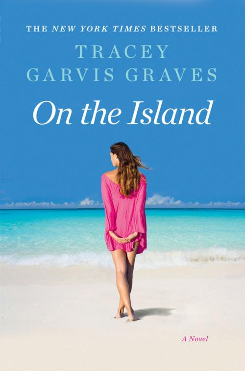 Cover of the book On the Island by Tracey Garvis Graves, Penguin Publishing Group