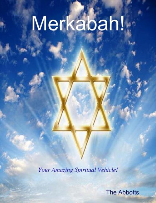 Cover of the book Merkabah! - Your Amazing Spiritual Vehicle! by The Abbotts, Lulu.com