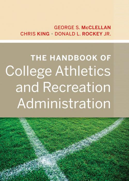 Cover of the book The Handbook of College Athletics and Recreation Administration by George S. McClellan, Chris King, Donald L. Rockey Jr., Wiley