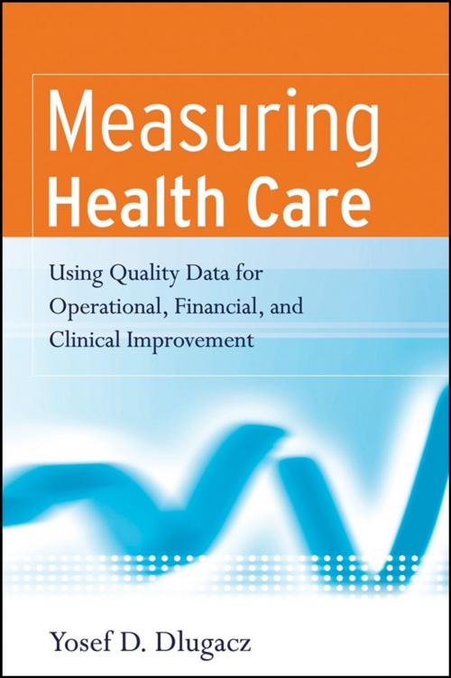 Cover of the book Measuring Health Care by Yosef D. Dlugacz, Wiley