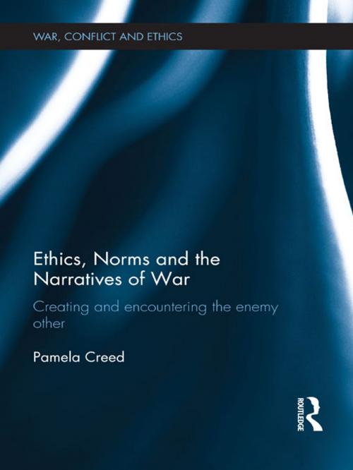 Cover of the book Ethics, Norms and the Narratives of War by Pamela Creed, Taylor and Francis