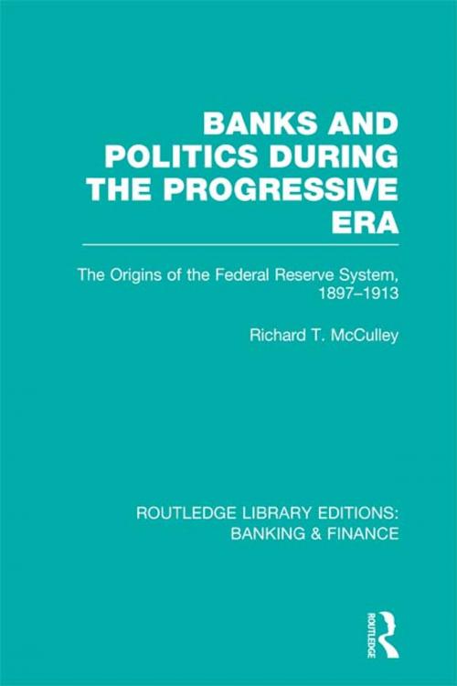 Cover of the book Banks and Politics During the Progressive Era (RLE Banking & Finance) by Richard T McCulley, Taylor and Francis