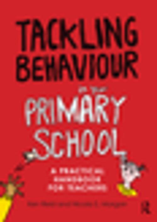 Cover of the book Tackling Behaviour in your Primary School by Ken Reid, Nicola S. Morgan, Taylor and Francis