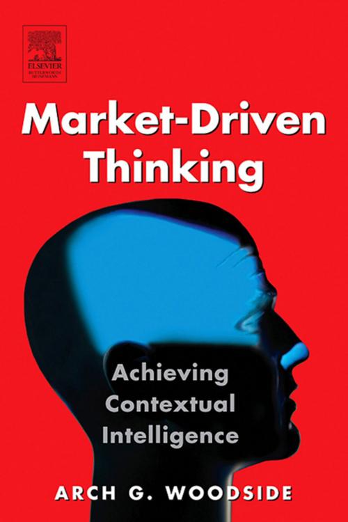 Cover of the book Market-Driven Thinking by Arch G. Woodside, Taylor and Francis