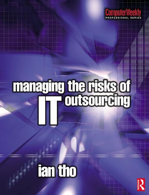 Cover of the book Managing the Risks of IT Outsourcing by Ian Tho, Taylor and Francis