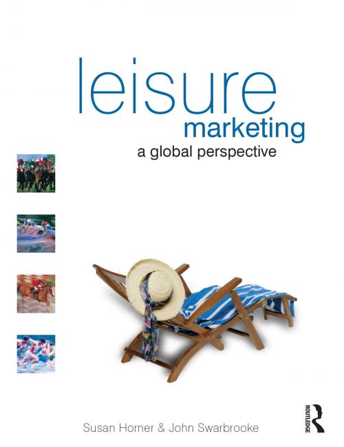 Cover of the book Leisure Marketing by Susan Horner, John Swarbrooke, Taylor and Francis