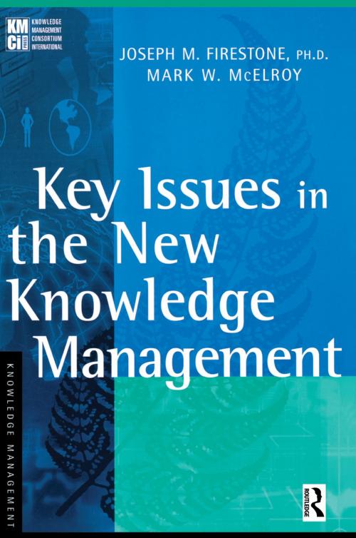 Cover of the book Key Issues in the New Knowledge Management by Joseph M. Firestone, Mark W. McElroy, Taylor and Francis