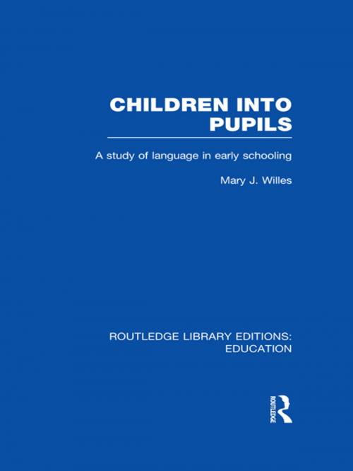 Cover of the book Children into Pupils (RLE Edu I) by Mary Willes, Taylor and Francis