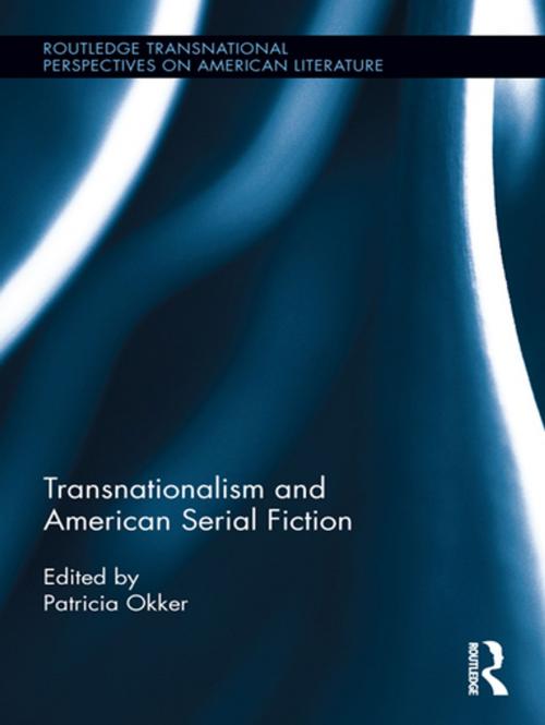 Cover of the book Transnationalism and American Serial Fiction by Patricia Okker, Taylor and Francis