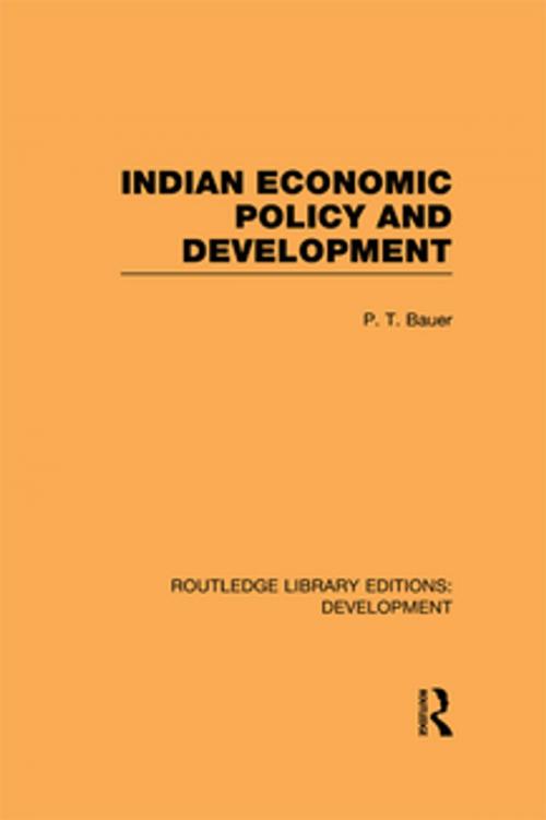 Cover of the book Indian Economic Policy and Development by P. T. Bauer, Taylor and Francis