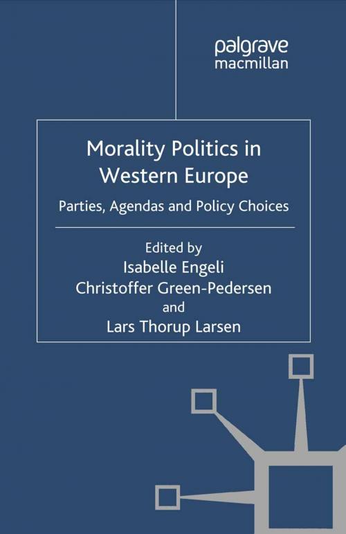 Cover of the book Morality Politics in Western Europe by Isabelle Engeli, Lars Thorup Larsen, Christoffer Green-Pedersen, Palgrave Macmillan UK