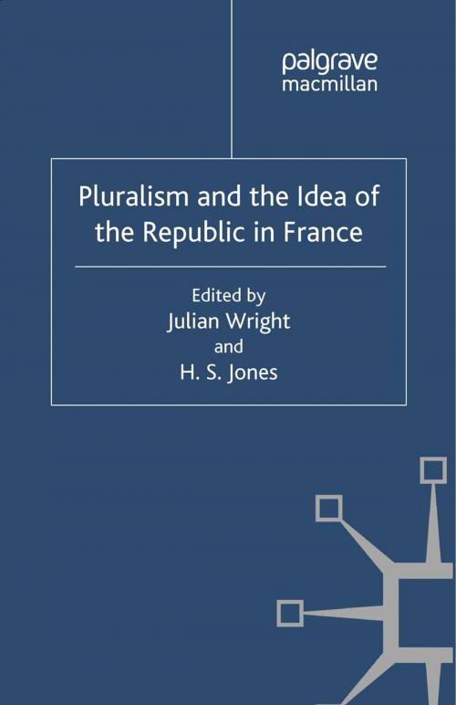 Cover of the book Pluralism and the Idea of the Republic in France by Julian Wright, Palgrave Macmillan UK