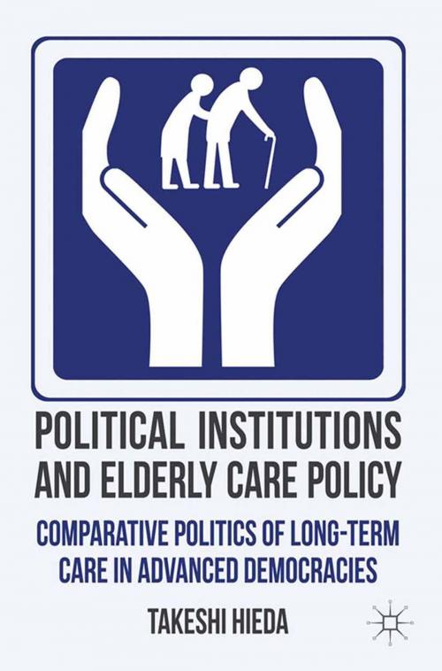 Cover of the book Political Institutions and Elderly Care Policy by T. Hieda, Palgrave Macmillan UK
