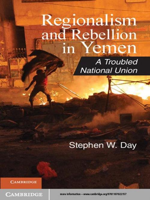 Cover of the book Regionalism and Rebellion in Yemen by Stephen W. Day, Cambridge University Press