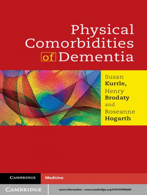 Cover of the book Physical Comorbidities of Dementia by Roseanne Hogarth, Susan Kurrle, Henry Brodaty, Cambridge University Press