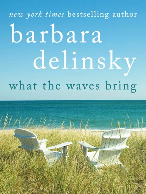 Cover of the book What the Waves Bring by Barbara Delinsky, St. Martin's Press