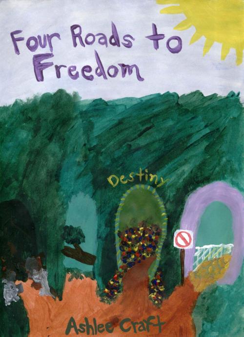 Cover of the book Four Roads to Freedom by Ashlee Craft, Ashlee Craft