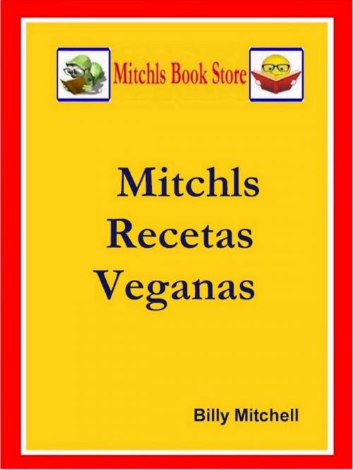 Cover of the book Mitchls Recetas Veganas by Billy Mitchell, Billy Mitchell