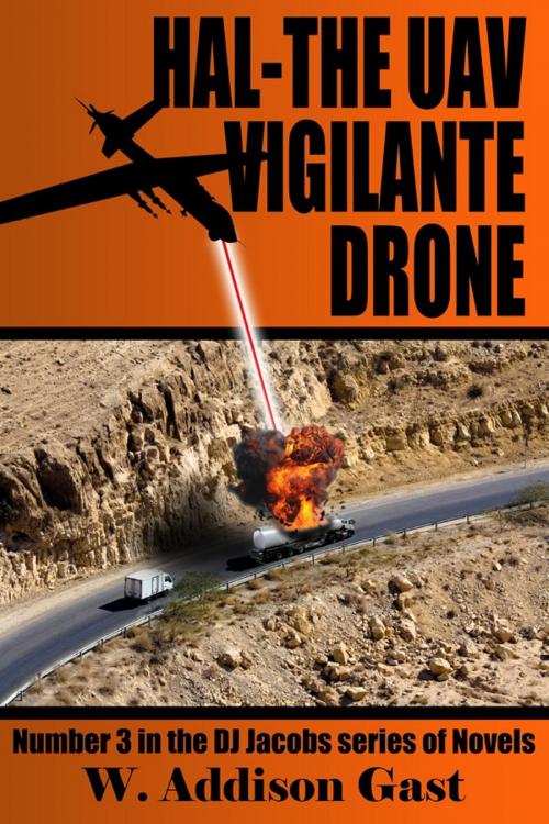Cover of the book Hal-The Vigilante UAV Drone by W. Addison Gast, W. Addison Gast