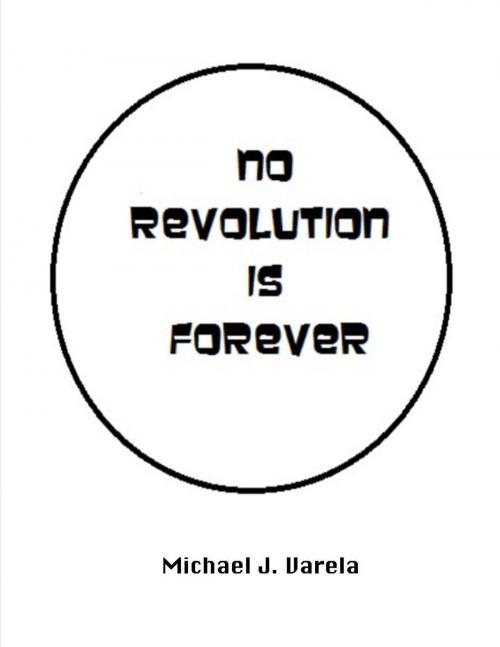 Cover of the book No Revolution Is Forever by Michael J Varela, Michael J Varela