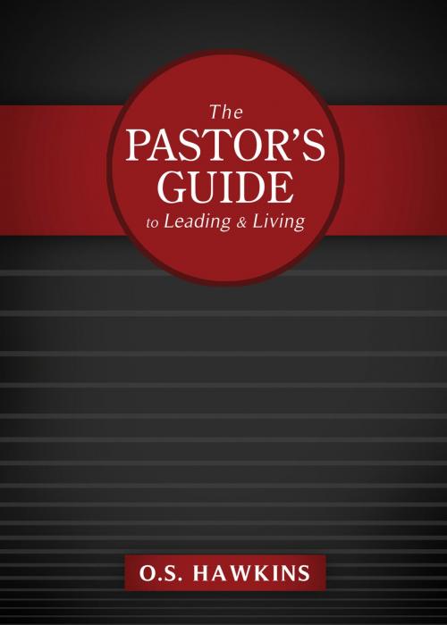 Cover of the book The Pastor's Guide to Leading and Living by O. S. Hawkins, Thomas Nelson