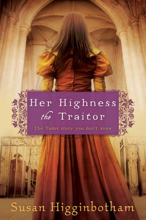 Cover of the book Her Highness, the Traitor by Susan Higginbotham, Sourcebooks