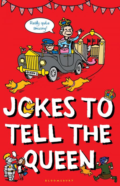 Cover of the book Jokes to Tell the Queen by Bloomsbury Publishing, Bloomsbury Publishing