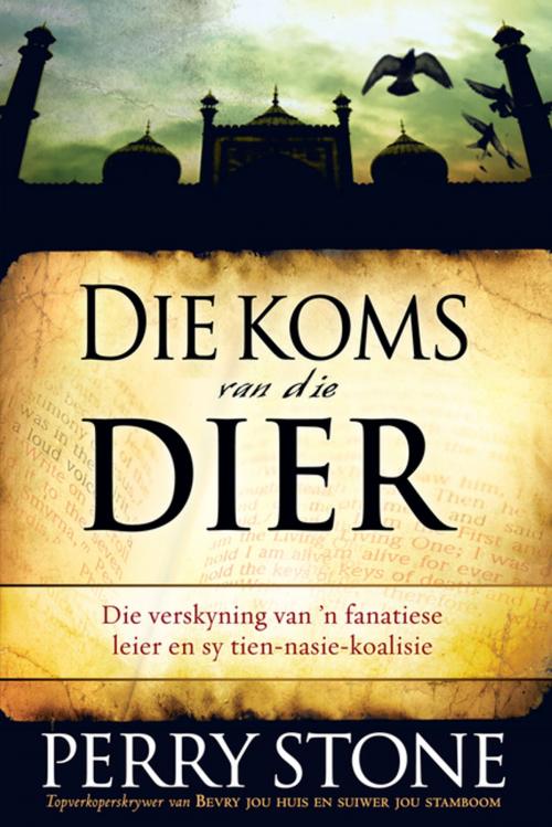 Cover of the book Die koms van die dier by Perry Stone, Christian Art Distributors Pty Ltd