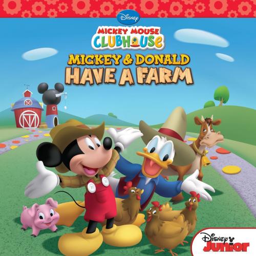 Cover of the book Mickey Mouse Clubhouse: Mickey and Donald Have a Farm by Bill Scollon, Disney Book Group