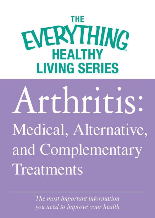 Cover of the book Arthritis: Medical, Alternative, and Complementary Treatments by Adams Media, Adams Media