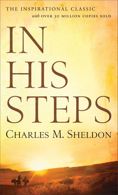 Cover of the book In His Steps by Charles M. Sheldon, Baker Publishing Group