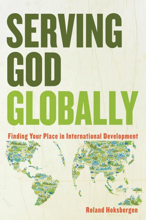 Cover of the book Serving God Globally by Roland Hoksbergen, Baker Publishing Group