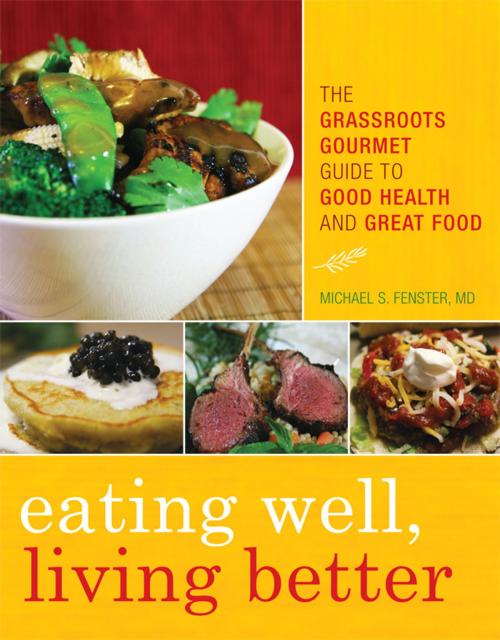 Cover of the book Eating Well, Living Better by Michael S. Fenster, Rowman & Littlefield Publishers