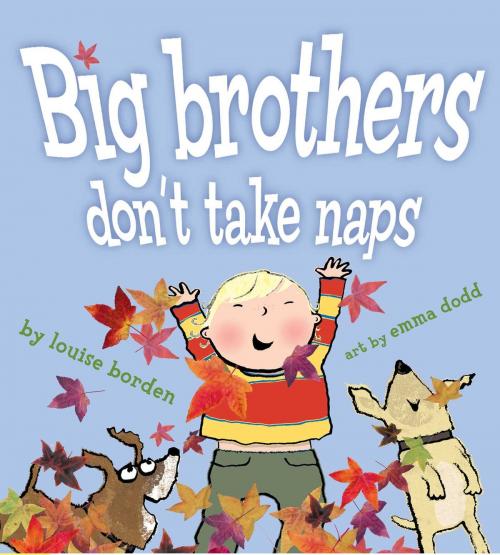 Cover of the book Big Brothers Don't Take Naps by Louise Borden, Margaret K. McElderry Books