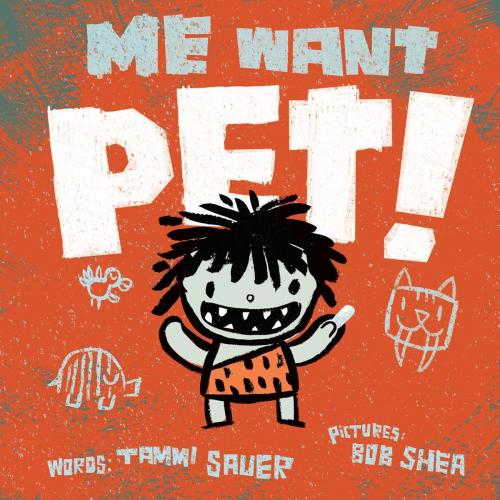 Cover of the book Me Want Pet! by Tammi Sauer, Simon & Schuster/Paula Wiseman Books