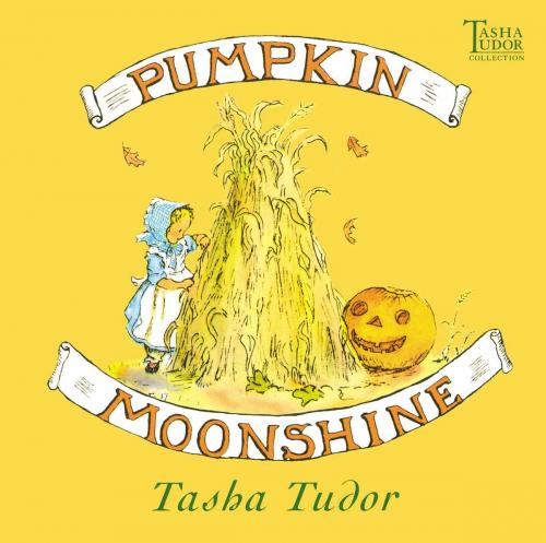 Cover of the book Pumpkin Moonshine by Tasha Tudor, Simon & Schuster Books for Young Readers