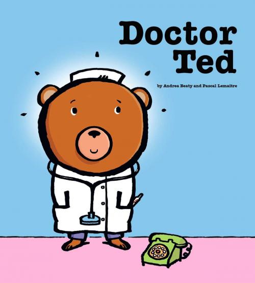 Cover of the book Doctor Ted by Andrea Beaty, Margaret K. McElderry Books