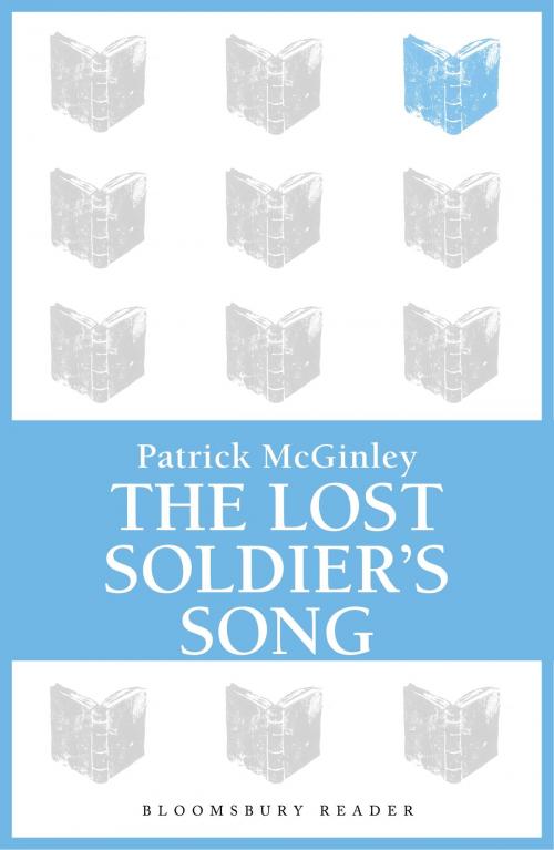 Cover of the book The Lost Soldier's Song by Patrick McGinley, Bloomsbury Publishing