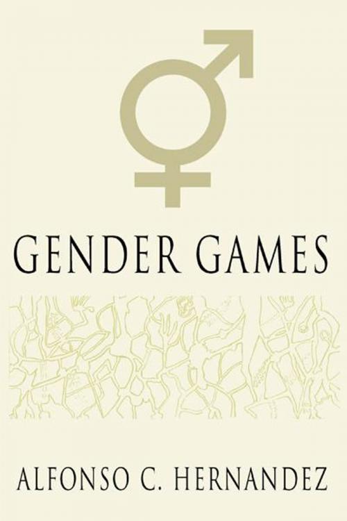 Cover of the book Gender Games by Alfonso C. Hernandez, AuthorHouse
