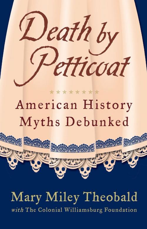 Cover of the book Death by Petticoat by The Colonial Williamsburg Foundation, Mary Miley Theobald, Mary Miley, Andrews McMeel Publishing