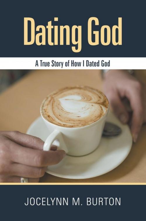 Cover of the book Dating God by Jocelynn M. Burton, WestBow Press
