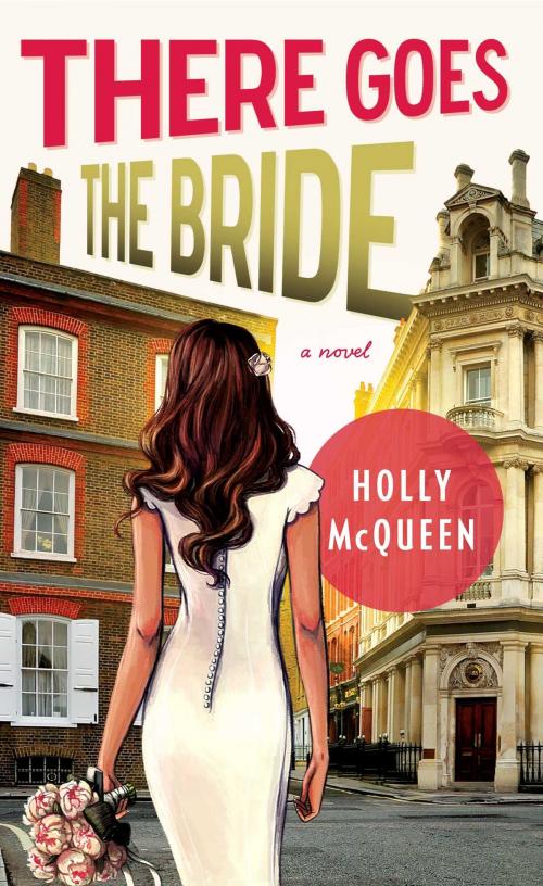 Cover of the book There Goes the Bride by Holly McQueen, Atria Books