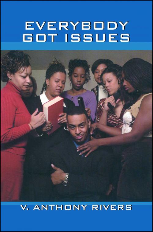 Cover of the book Everybody Got Issues by V. Anthony Rivers, Strebor Books