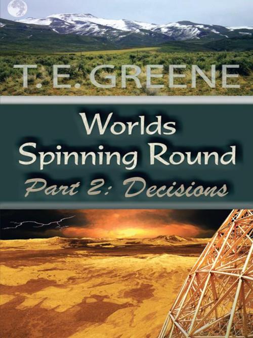 Cover of the book Worlds Spinning Round by T.E. Greene, AuthorHouse