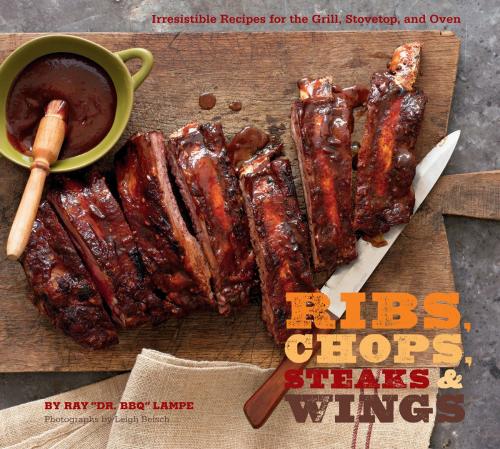 Cover of the book Ribs, Chops, Steaks, & Wings by Ray Lampe, Chronicle Books LLC