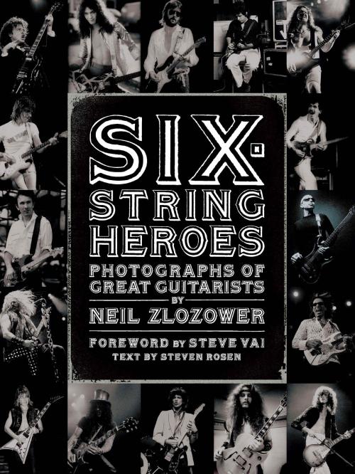 Cover of the book Six-String Heroes by Neil Zlozower, Steven Rosen, Chronicle Books LLC