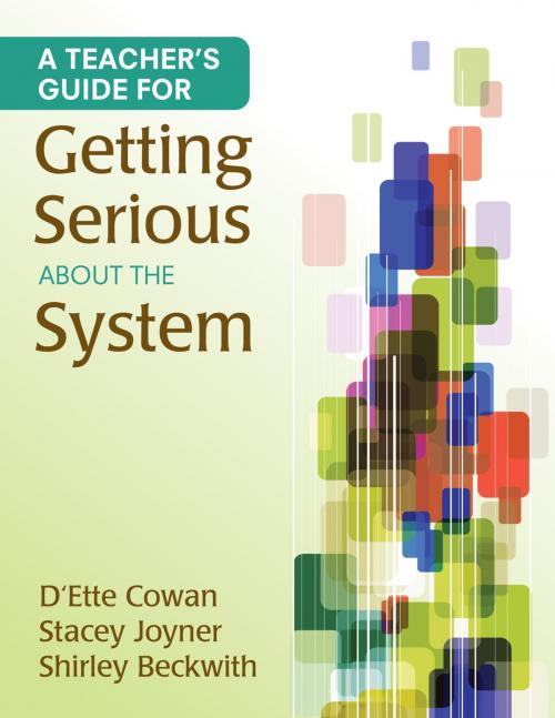 Cover of the book A Teacher's Guide for Getting Serious About the System by D'Ette F. Cowan, Shirley B. Beckwith, Mr. Stacey L. Joyner, SAGE Publications